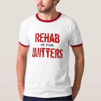 Camiseta La rehabilitación está para los Quitters