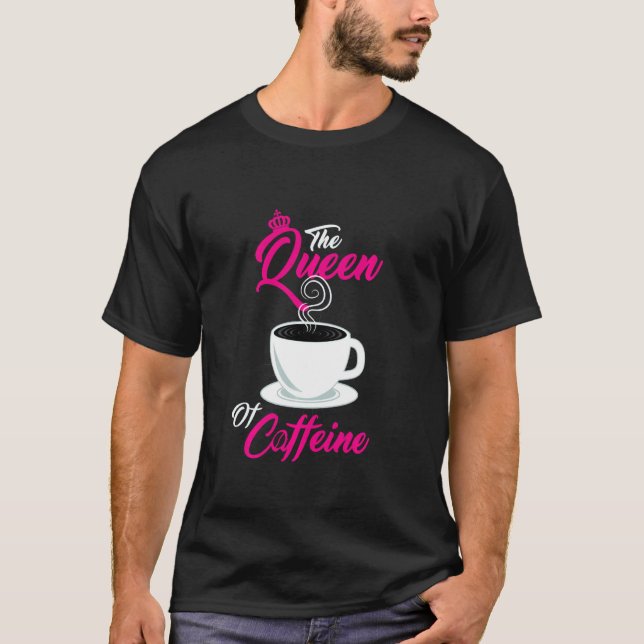 Camiseta La Reina De La Cafeína Café Lover Coffeeholo (Anverso)