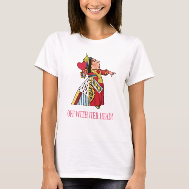 Camiseta La Reina del Corazón grita: "¡Fuera con la cabeza! (Anverso)