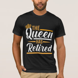 Camiseta La reina ha jubilado a una graciosa jubilada