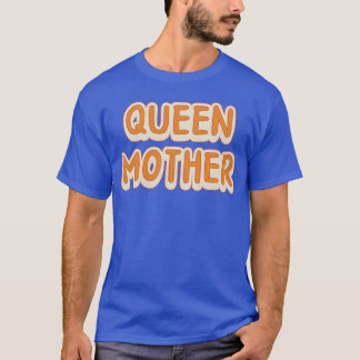Camiseta La Reina Madre Mejor Regalo de Cumpleaños por Día