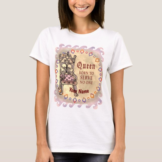 Camiseta La reina personalizado no sirve a nadie (Anverso)