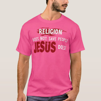 Camiseta La religión no salva a la gente que Jesús hace