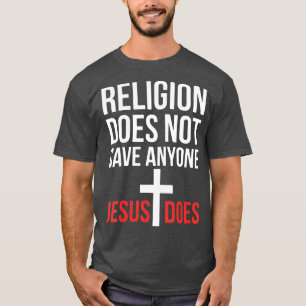 Camiseta La Religión No Salva A Nadie Que Jesús Reza C