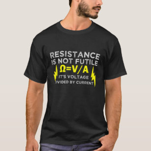 Camiseta La resistencia eléctrica no es inútil