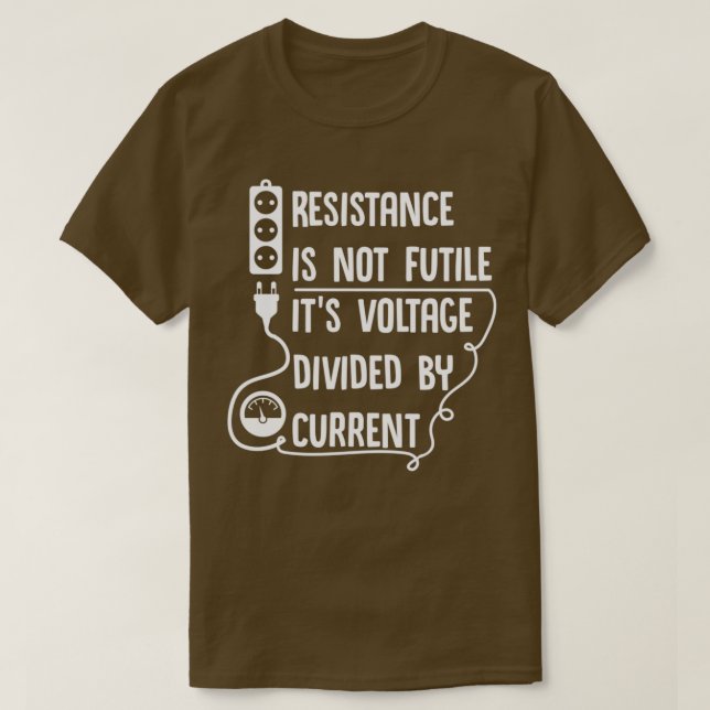 Camiseta La resistencia no es fútil Su voltaje dividido por (Diseño del anverso)
