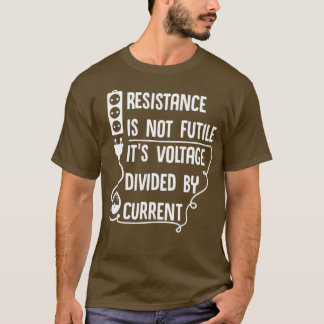 Camiseta La resistencia no es fútil Su voltaje dividido por