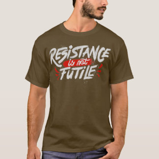 Camiseta La resistencia no es inútil