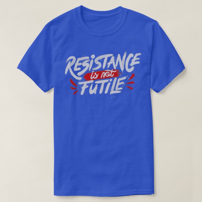 Camiseta La resistencia no es inútil (Diseño del anverso)