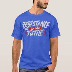 Camiseta La resistencia no es inútil