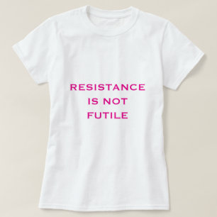 Camiseta La resistencia NO es inútil