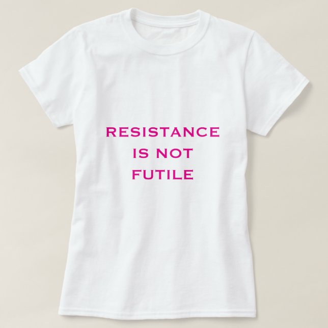 Camiseta La resistencia NO es inútil (Diseño del anverso)