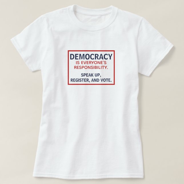 Camiseta La responsabilidad de la democracia pronuncia el v (Diseño del anverso)
