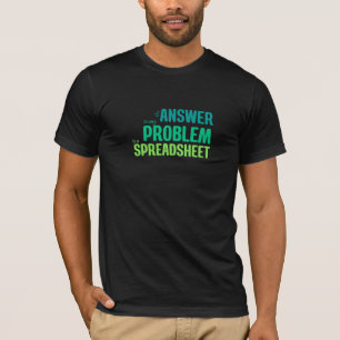 Camiseta La respuesta a cualquier problema es una hoja de c