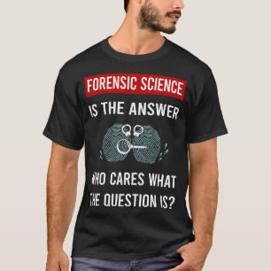 Camiseta La respuesta Ciencia Forense Forense