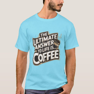 Camiseta La respuesta definitiva a la vida es... Café