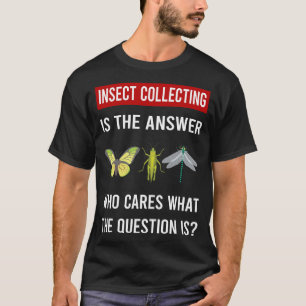 Camiseta La respuesta Insectos Coleccionando Insectos Bicho