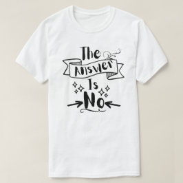 Camiseta La Respuesta No Es Cita Graciosa