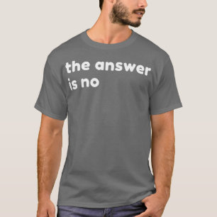 Camiseta La Respuesta No Es Graciosa, Sarcástica Y Ruda De