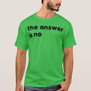 Camiseta La Respuesta No Es Graciosa, Sarcástica Y Ruda De