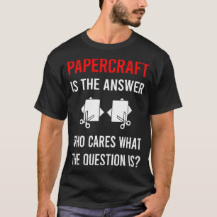 Camiseta La respuesta Papercraft Arte de papel Manualidades