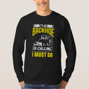 Camiseta La Retroexcavadora Está Llamando Debo Ir Excavador