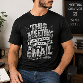Camiseta La Reunión Podría Ser Un Email Humor De Oficina Di