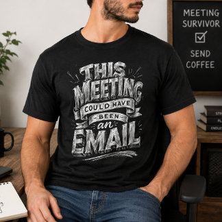 Camiseta La Reunión Podría Ser Un Email Humor De Oficina Di