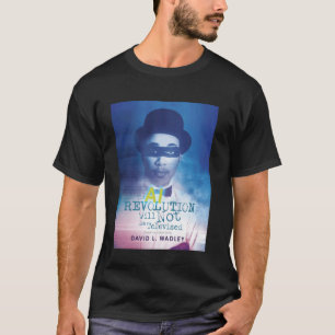 Camiseta La revolución de la IA no será televisada