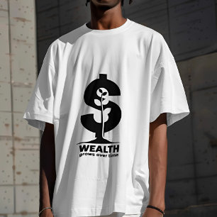 Camiseta La riqueza crece a lo largo del tiempo y es motivo
