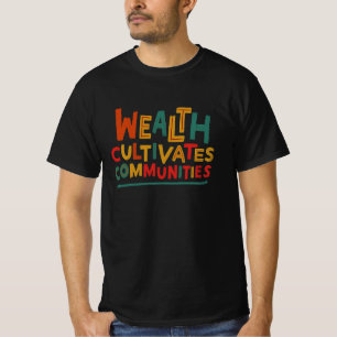 Camiseta La riqueza cultiva comunidades