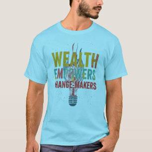 Camiseta La Riqueza Empodera a los Agentes de Cambio