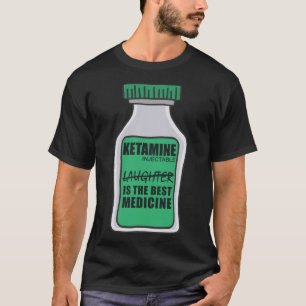 Camiseta La risa del chiste de ketamina es la mejor medicin