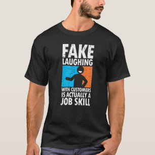 Camiseta La Risa Falsa Con Los Clientes Es En Realidad Un S