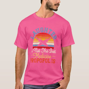 Camiseta La risa no es la mejor medicina Propofol es Anes