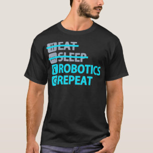 Camiseta La robótica del sueño de comer es divertida para l