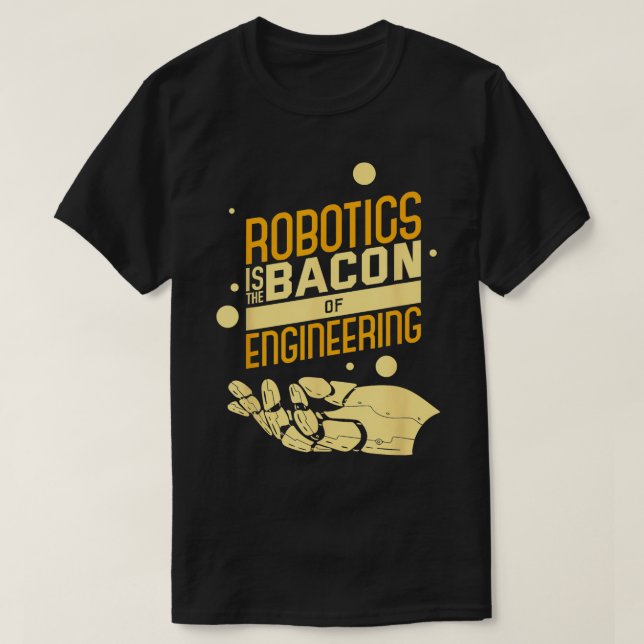 Camiseta La Robótica Es El Baco De La Ingeniería Graciosa N (Diseño del anverso)