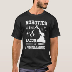 Camiseta La robótica es el bastón de la ingeniería Robot Me