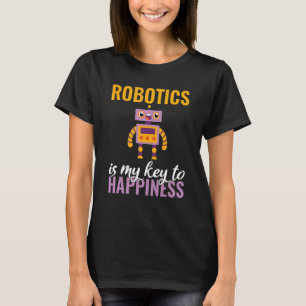 Camiseta La robótica es mi clave para la felicidad la robót