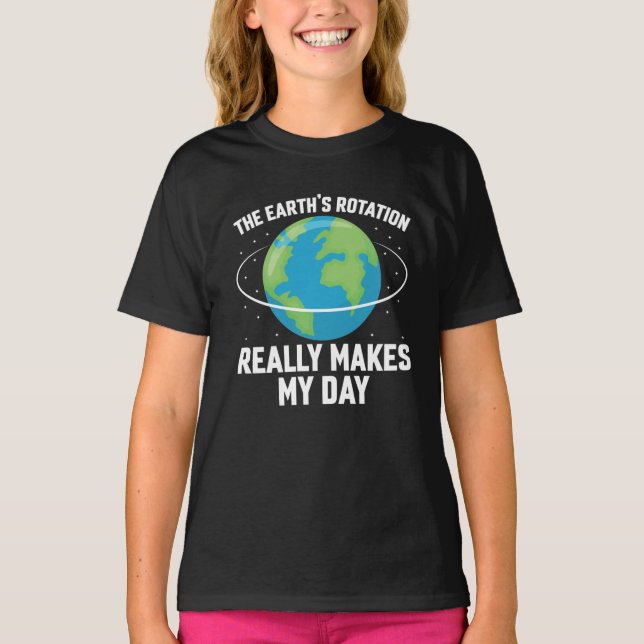 Camiseta La rotación de la Tierra hace de mi día una cienci (Anverso)