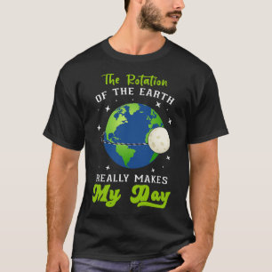 Camiseta La Rotación De La Tierra Hace De Mi Profesora De C