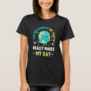 Camiseta La Rotación De La Tierra Hace Mi Día   Ciencia 2