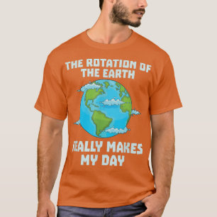 Camiseta La rotación de la tierra hace que la ciencia del d
