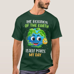 Camiseta La rotación de la tierra hace que mi día la cienci