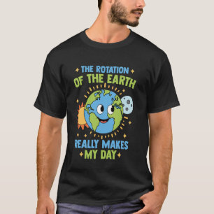 Camiseta La rotación de la Tierra hace que mi día sea diver