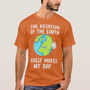 Camiseta La rotación de la tierra hace que mi día sea profe