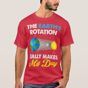 Camiseta La rotación de la tierra hace que mis días sean ci