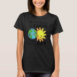 Camiseta La rotación de la Tierra realmente hace que mi día