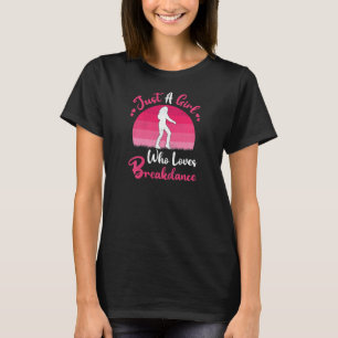 Camiseta La ruptura vintage sólo un Chica que ama a Breakda