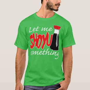 Camiseta La Salsa De Soja Me Dejó Shoyu Algo Gráfico